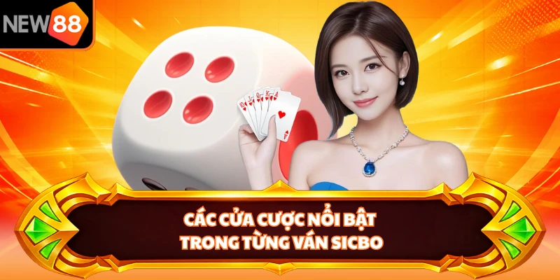 Các cửa cược nổi bật trong từng ván Sicbo
